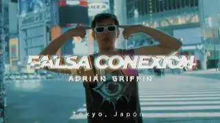 Adri&aacute;n Griffin - Falsa Conexi&oacute;n (Desde Tokyo, Jap&oacute;n)