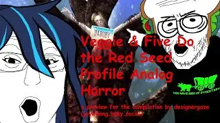 @VeggieBLT & @fivetail Do the Red Seed Profile Analog Horror (feat. SPOILER from SPOILER)