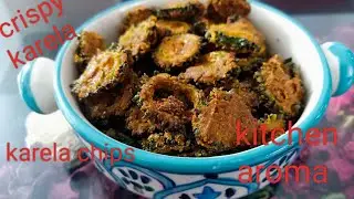 Crispy Karela Chips | Besan Wala Karela Chips | Karara Karela Chips | Kitchen Aroma