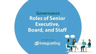 Nonprofit Governance: Roles of Board, Senior Executive, and Staff