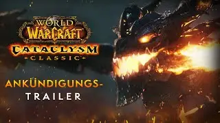 Ank&uuml;ndigungstrailer f&uuml;r Cataclysm Classic | World of Warcraft