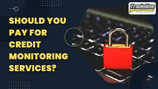 Are Paid Credit Monitoring Services Worth the Money?
