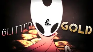 GLITTER & GOLD | Hollow Knight: Silksong [AMV/GMV] 4K