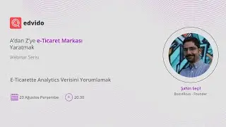 E-Ticarette Analytics Verisini Yorumlamak | Şahin Se&ccedil;il - BoostRoas - Founder