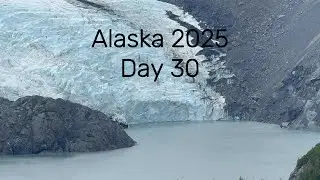 Alaska 2025 - Day 30