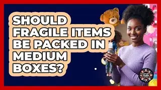 Should Fragile Items Be Packed In Medium Boxes?