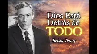 🙏 Dios Está Detrás de Todo lo que Estás Viviendo | Brian Tracy