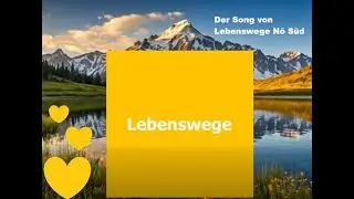 Lebenswege N&ouml; S&uuml;d Song