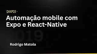 Rodrigo Matola fala sobre Automação mobile com Expo e React-Native