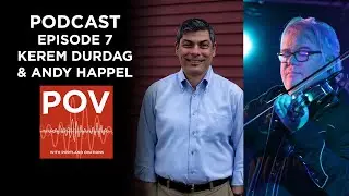 POV - Portland Ovations Podcast - Episode 7 - Kerem Durdag & Andy Happel