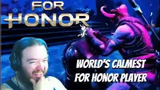 World's CALMEST For Honor player | For Honor