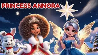 Princess Annora And The Shimmering Christmas Star | Christmas Cartoon For Kids