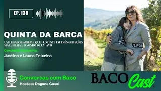 Quinta da Barca - Um Legado Familiar que Floresce em Três Gerações - EP. 138