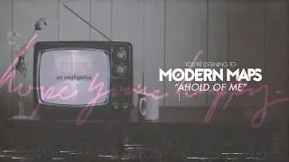 Modern Maps - Ahold Of Me