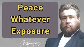 Peace Whatever Exposure | Charles Spurgeon | Devotional | Faith Checkbook