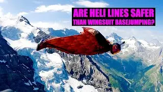 ARE HELI LINES SAFER THAN WINGSUIT BASEJUMPING?