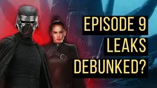 Were ALL The Star Wars Episode 9 Leaks Just DEBUNKED?