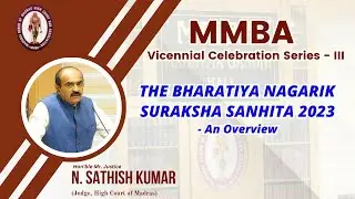 MMBA Vicennial Celebration Series - III THE BHARATIYA NAGARIK SURAKSHA SANHITA 2023 - An Overview