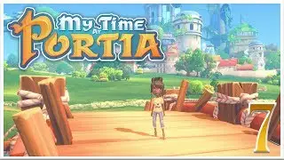 EP.07 | My Time At Portia | Bridge Finally!