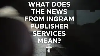 What does the news from Ingram Publisher Services Mean? (A People's Guide to Publishing)