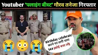 Youtuber 'Flying Beast' Gaurav Taneja Arrested For Violating Section 144 After celebrate Birthday,