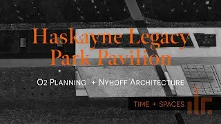Time + Spaces  -  Haskayne Legacy Park - Designed by O2 Planning  + Nyhoff Architecture
