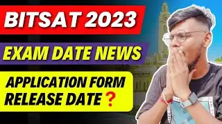 BITSAT 2023 Exam Date 🤩🔥| Application Form Release Date | Registration | BITS Pilani Strategy