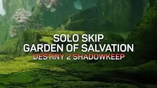 Garden of Salvation - Solo Skip All Encounters to Boss (Shadowkeep)