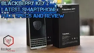 BlackBerry Key 2 Full Review And Specifications