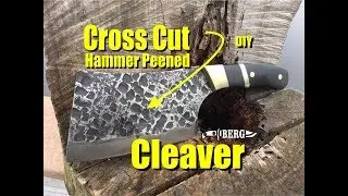 How to make a Cross Cut Hammer Peened Cleaver Knife