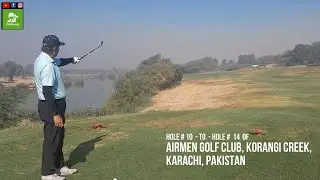 Airmen Golf & Recreational Park, Karachi, Pakistan. Playing Hole # 10 to Hole # 14.