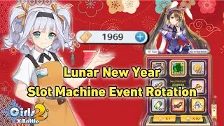 Girls X Battle 2 - Lunar New Year Event, Spending All My Tickets
