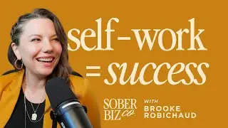 Why Self-Work is the Secret to Thriving in Business