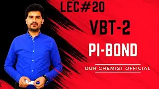Ch#03: Lec#20: Pi Bond Vs Sigma Bond (VBT-2) by Dur Chemist /Quetta/Pakistan