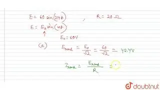 A voltage , `E=60 sin(314t)`, is applied across a resistor of `20 Omega`. What will be the readi...