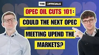 OPEC Oil Cuts 101: Could the Next OPEC Meeting Upend the Markets | The Officials Explain