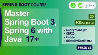 25- Hibernate deleteByUserName, EntityManager | Master Spring Boot 3, Spring 6 & Java 17 | HackCS