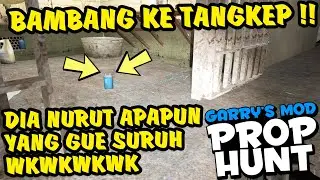 BAMBANG MINTA AMPUN SAMA GUE! KETAWAN LANGSUNG NURUT WKWK - Gmod Prop Hunt Indonesia