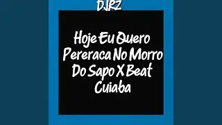 Hoje Eu Quero Pereraca No Morro Do Sapo X Beat Cuiaba