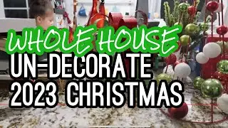 WHOLE HOUSE, HOLIDAY UN-DECORATE |  NEVER NOT CLEANING