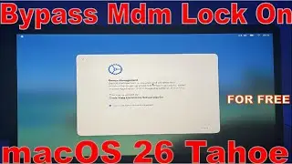 BYPASS MDM LOCK ON MACOS TAHOE 26, FOR FREE