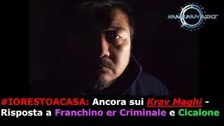 #IORESTOACASA: Ancora sui Krav Maghi - (Nuova) Risposta a Franchino er Criminale e Cicalone!!!
