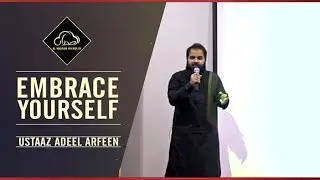Embrace Yourself | Motivational Session by Ustaaz Adeel Arfeen | Al Midrar Institute