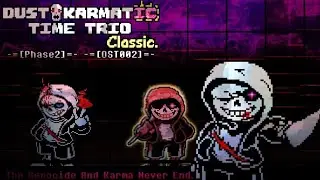 Dust! Karmatic Time Trio: Classic OST: 002 [Phase 2] - The Genocide And Karma Never End