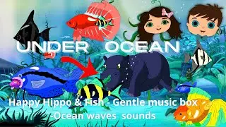 Happy Hippo + Variety of Fish #4 Ambience Ocean waves Sounds, for Baby, Children Calm, Relax