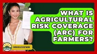 What Is Agricultural Risk Coverage (ARC) For Farmers? - Farm Wealth Network
