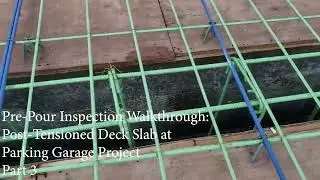 Pre-Pour Inspection Walkthrough: Post-Tensioned Deck Slab at Parking Garage Project Part-3