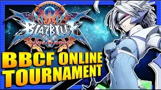 [BBCF] Blazblue CF Online Tournament | Full Tournament (Top 4 Timestamps) EWF Tournaments