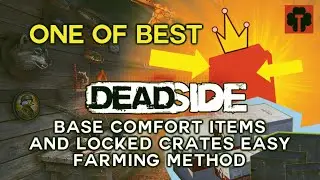 DEADSIDE. BEST 🖼️COMFORT items and 🧰LOCKED CRATES farming METHOD.👍 It's SIMPLE. 😉