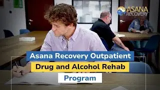 Asana Recovery Outpatient Drug and Alcohol Rehab Program